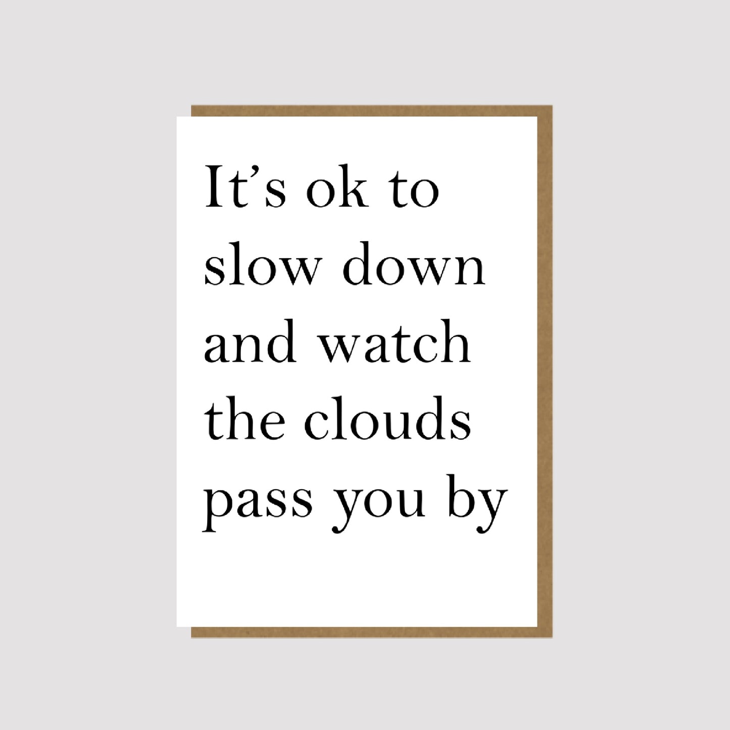 Slow Down - thinking of you card