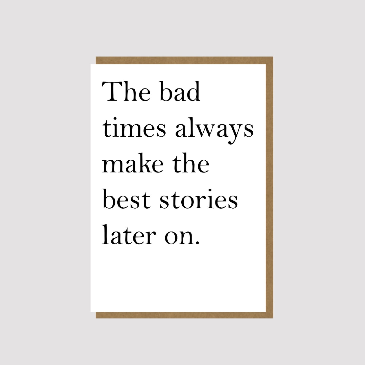 The Bad Times - thinking of you card