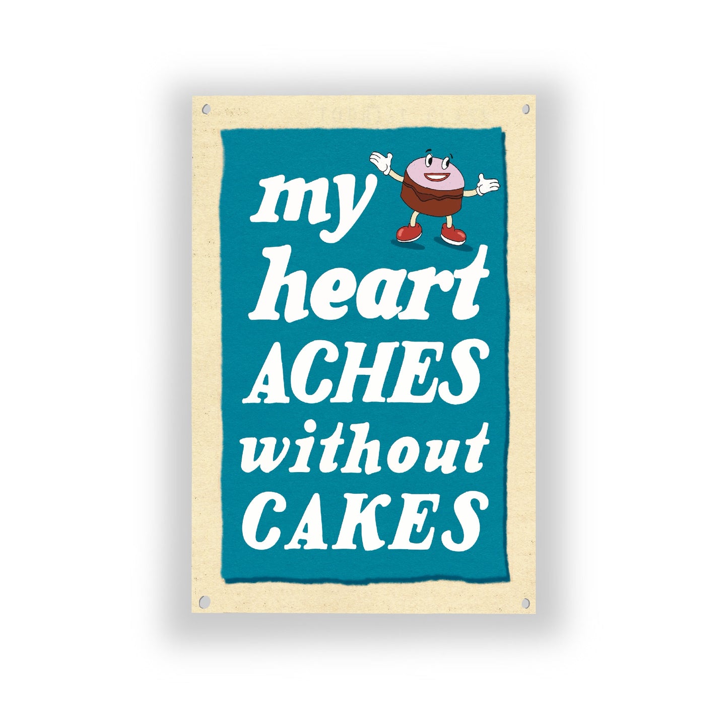 Heart Aches Without Cakes - Vintage Metal Sign