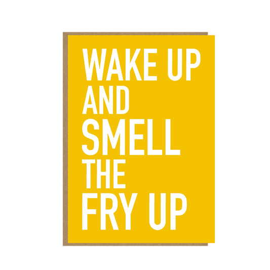 Wake up and smell the fry up - funny card