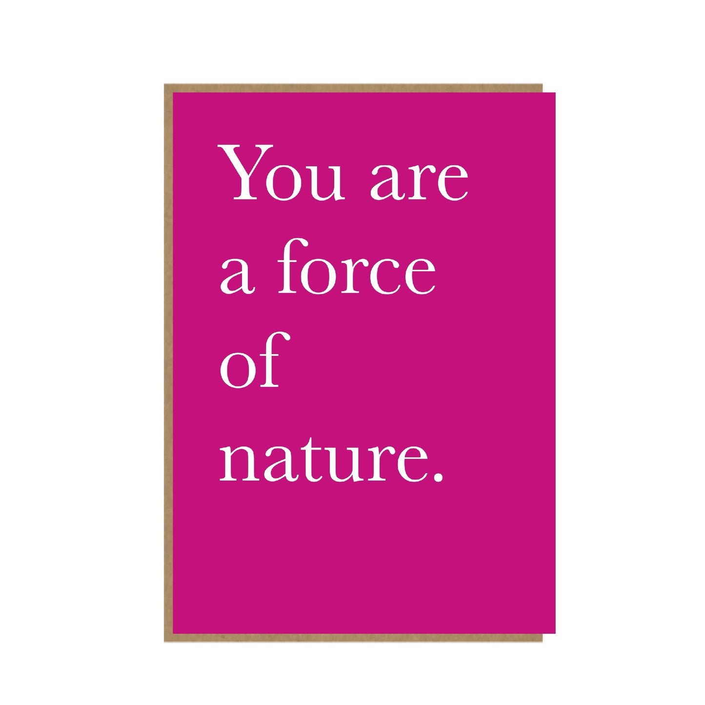 You are a force of nature - sentimental card - typography card