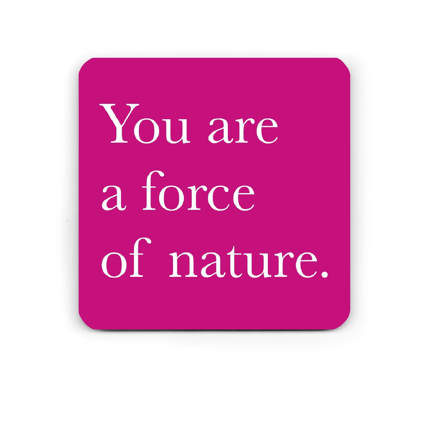 Force of nature - motivational coaster