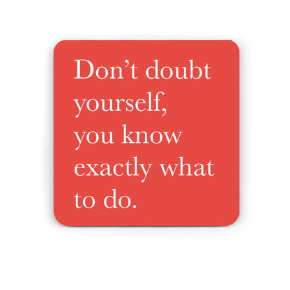 Don't doubt yourself - motivational coaster