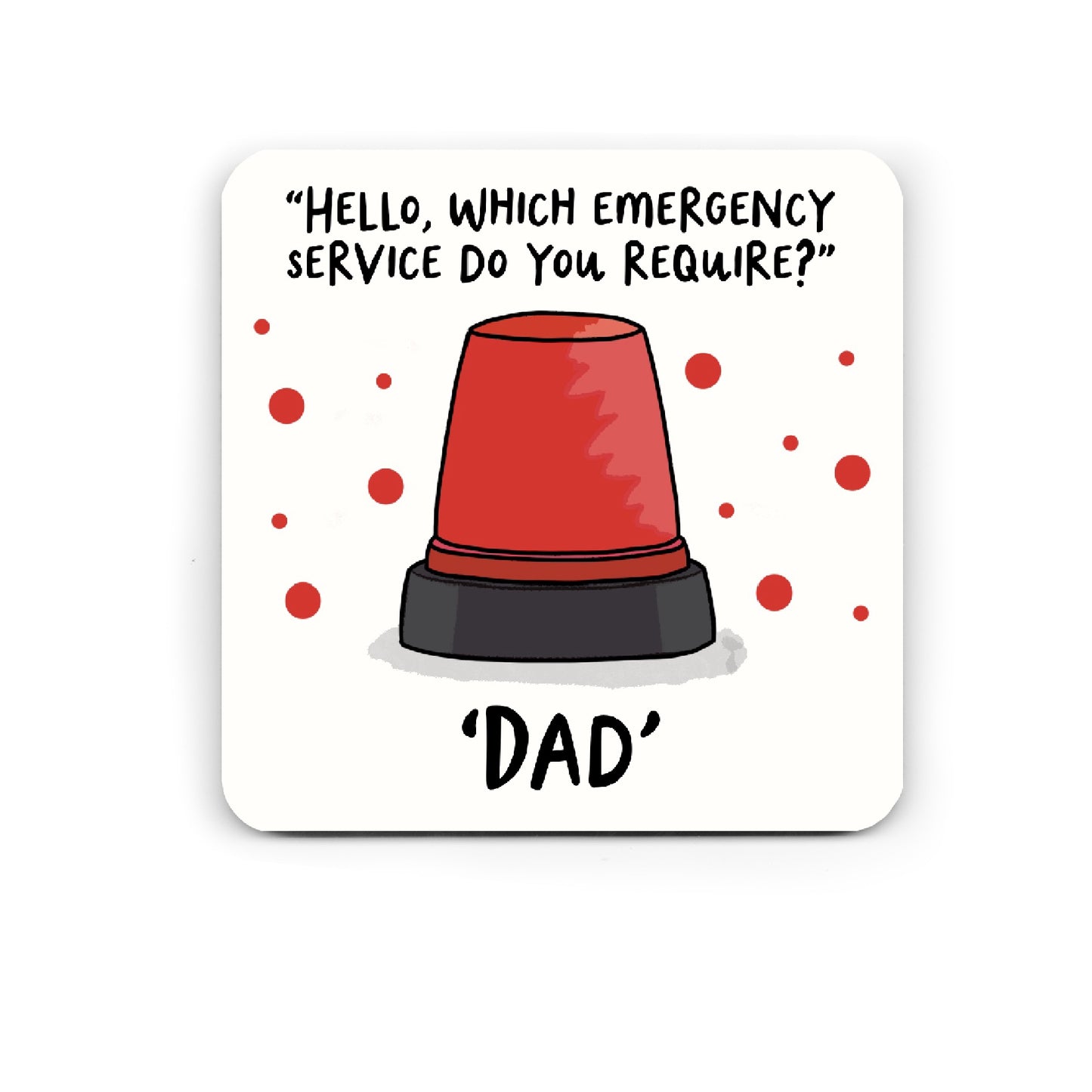 Funny Drinks Coaster - Emergency Dad Coaster