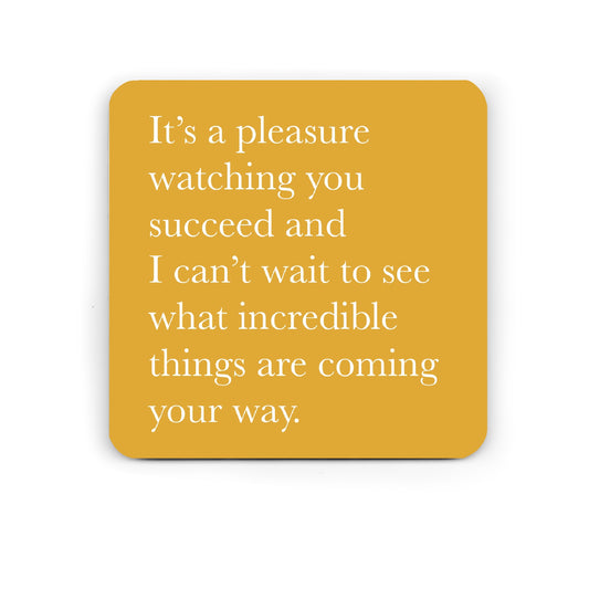 It's a pleasure - motivational coaster