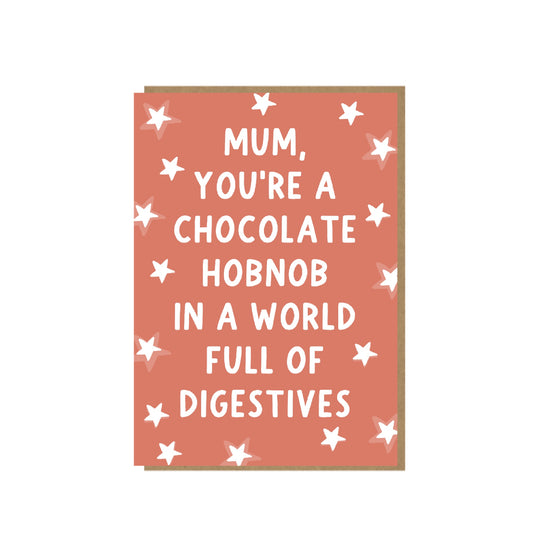 Always be a Hobnob - birthday card for mum