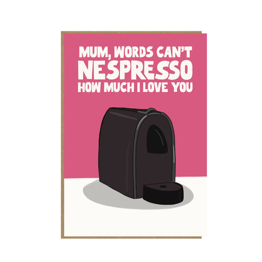 Nespresso Mum - funny birthday card for Mum