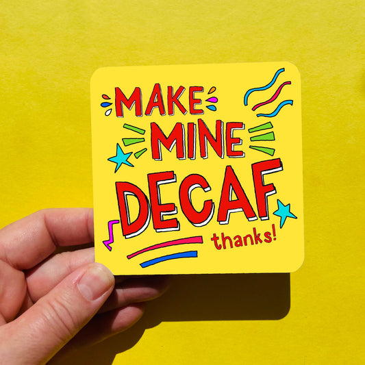 Make mine Decaf Coaster - Funny Coaster