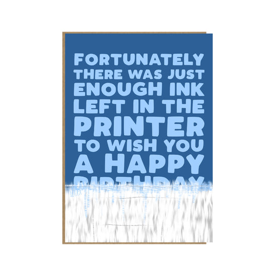 Printer Ink - Funny Birthday card for Him